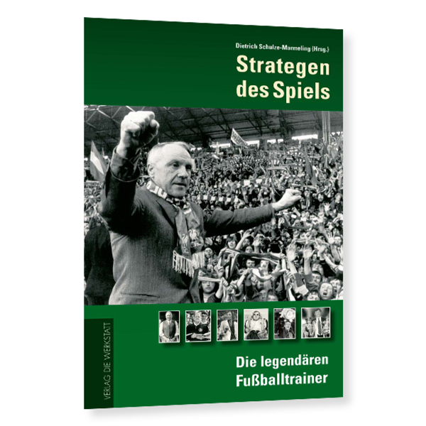 Strategen des Spiels. Die legendären Fußballtrainer